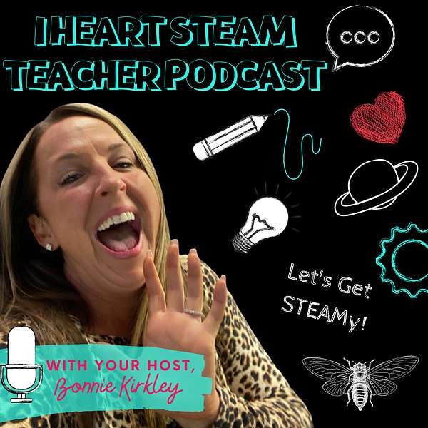 The I Heart STEAM Teacher Podcast Podcast Artwork Image