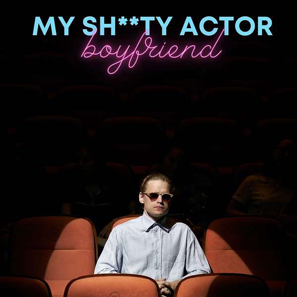 My Sh**ty Actor Boyfriend Podcast Artwork Image