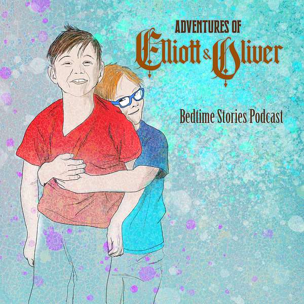 Adventures of Elliott & Oliver: Impromptu Bedtimes Stories Podcast Artwork Image