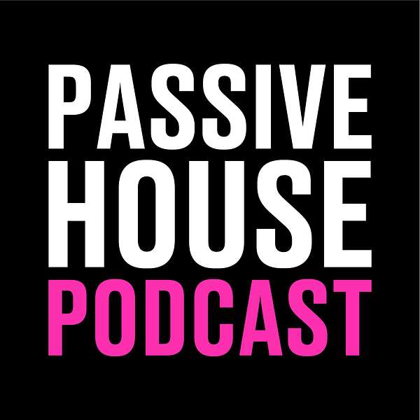 Passive House Podcast Podcast Artwork Image