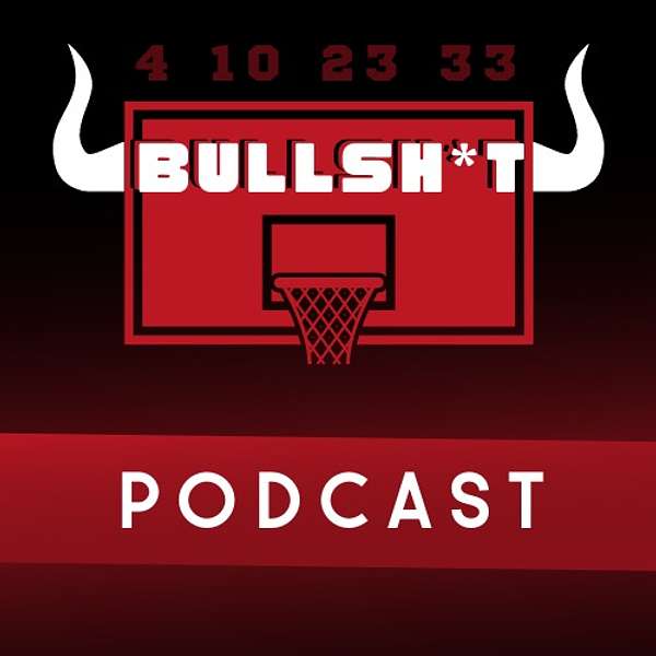 Bullsh*t - A Chicago Bulls Podcast Podcast Artwork Image