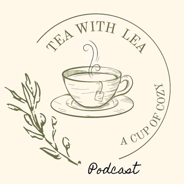 Tea with Lea | A Cup of Cozy Podcast Artwork Image