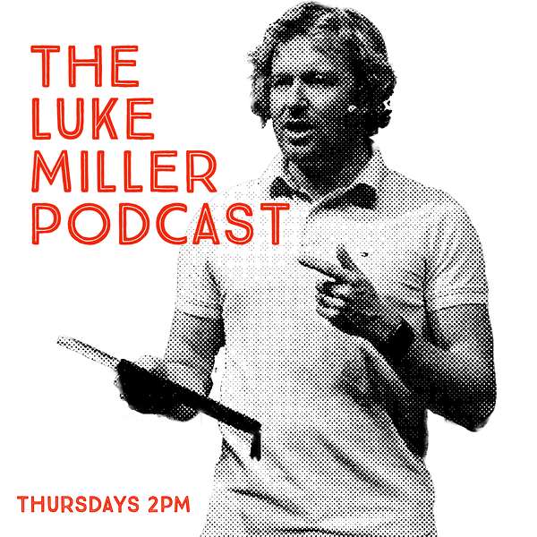 The Luke Miller Podcast Podcast Artwork Image