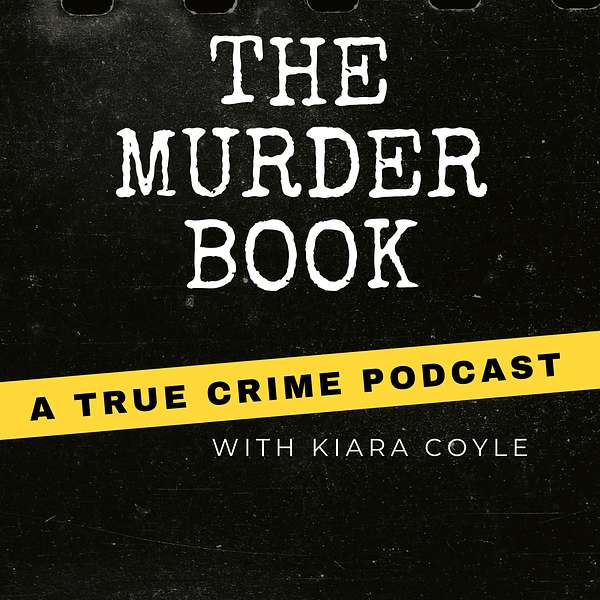 The Murder Book: A True Crime Podcast Podcast Artwork Image