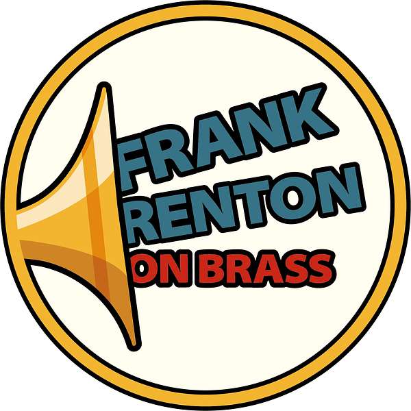 Frank Renton on Brass Podcast Artwork Image