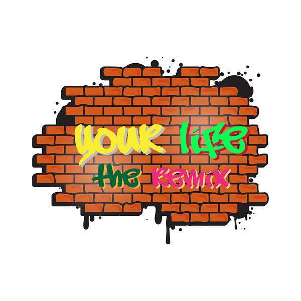 Your Life - The Remix Podcast Artwork Image