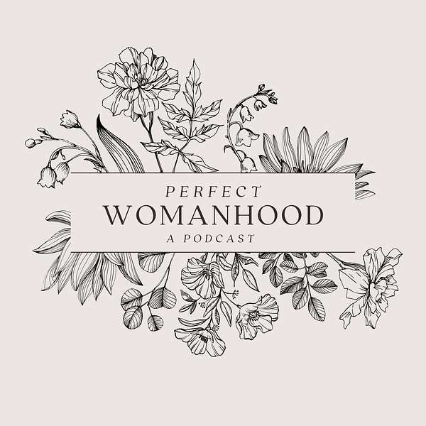 Perfect Womanhood Podcast Artwork Image