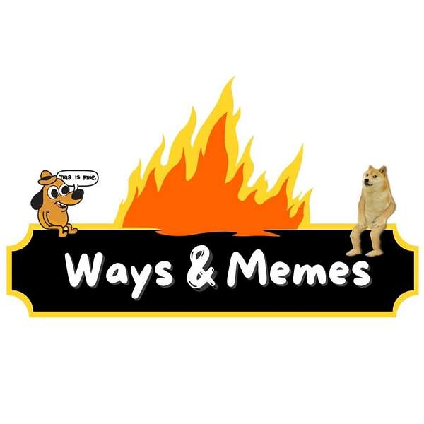 Ways & Memes Podcast Artwork Image