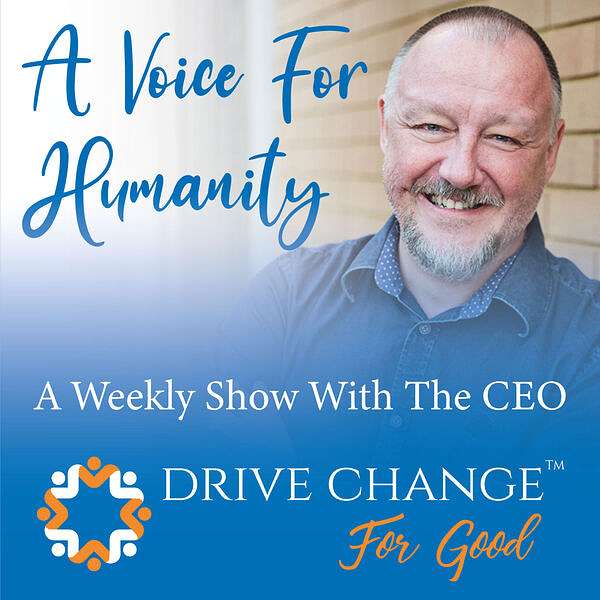 A Voice For Humanity - A Weekly Show With The CEO Podcast Artwork Image