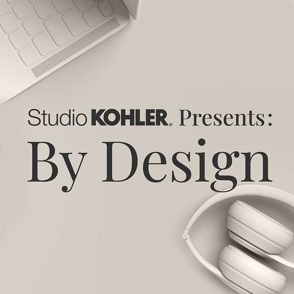 Studio KOHLER Presents: By Design Podcast Artwork Image