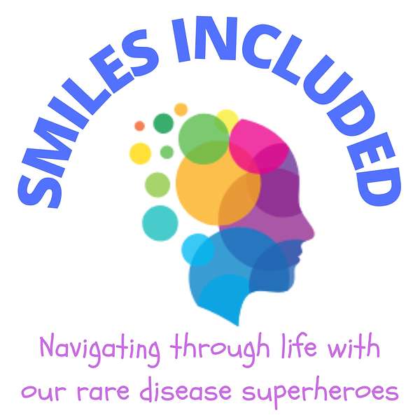 Smiles Included: Navigating through life with our rare disease superheroes Podcast Artwork Image