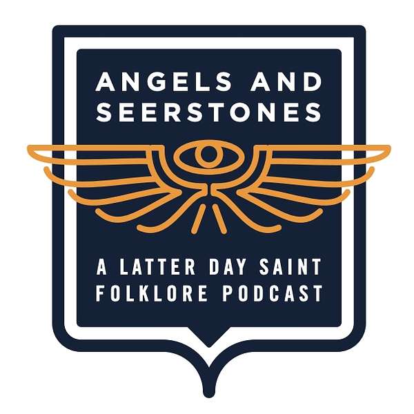 Angels and Seerstones: A Latter Day Saint Folklore Podcast Podcast Artwork Image