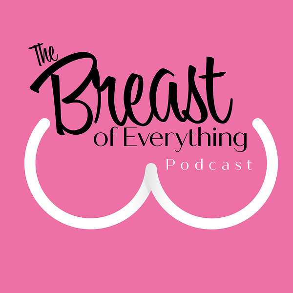 The Breast of Everything Podcast Artwork Image