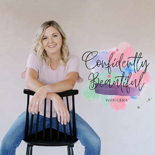 Confidently Beautiful with Ciera Podcast Artwork Image