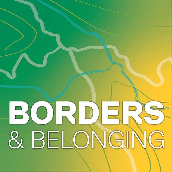 Borders & Belonging Podcast Artwork Image