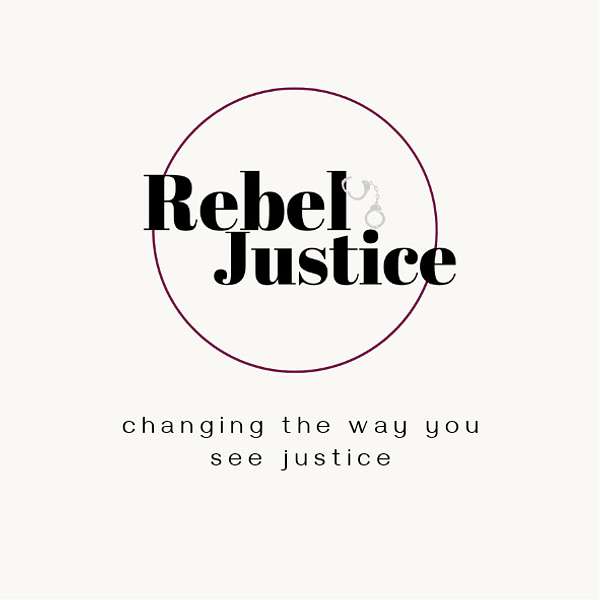 Rebel Justice - changing the way you see justice Podcast Artwork Image