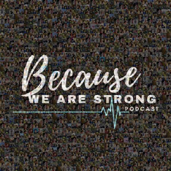 Because We Are Strong Podcast Artwork Image