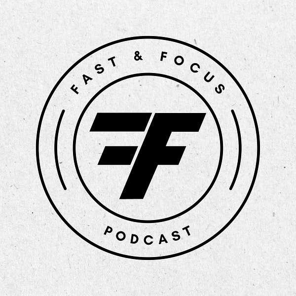 Fast & Focus Podcast Artwork Image