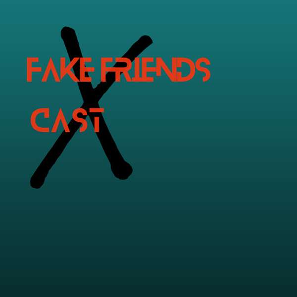 Fake Friends Cast Podcast Artwork Image