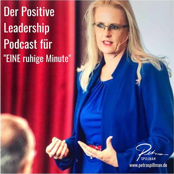 Der Positive Leadership Podcast für "EINE ruhige MINUTE” Podcast Artwork Image