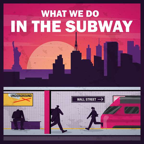 What We Do In The Subway Podcast Artwork Image