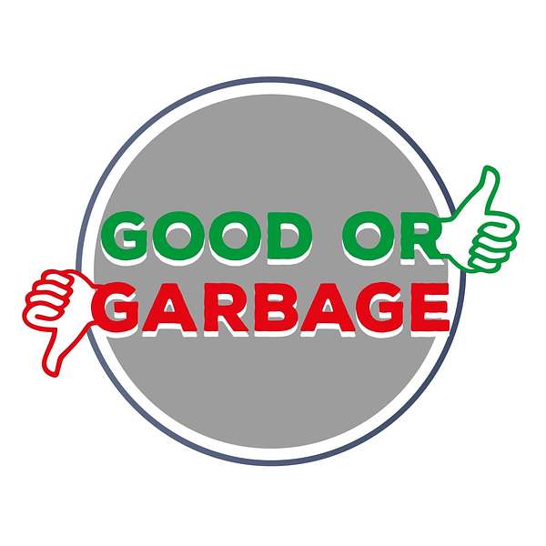 Good or Garbage Podcast Artwork Image