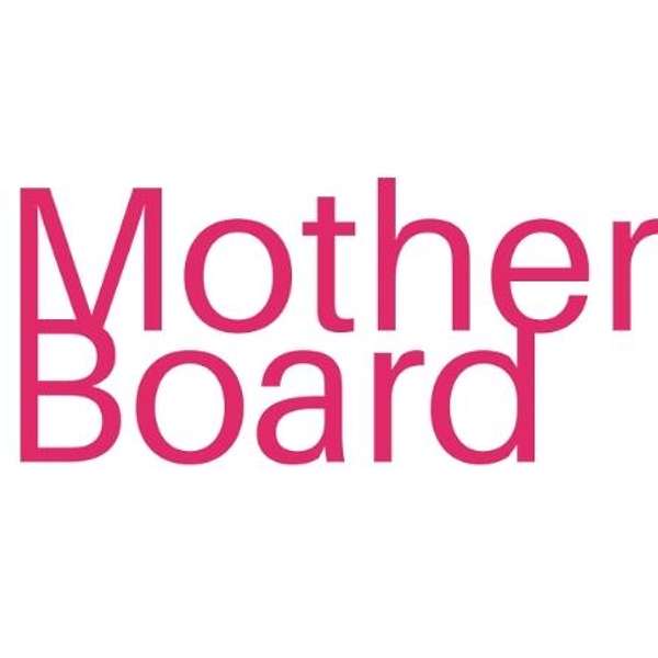 MotherBoard | mums working in Tech and Data Podcast Artwork Image