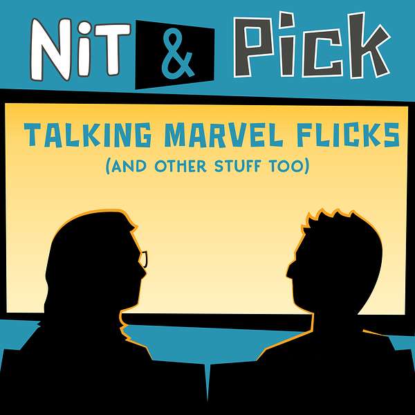 Nit & Pick - Talking Marvel Flicks (and other stuff too) Podcast Artwork Image