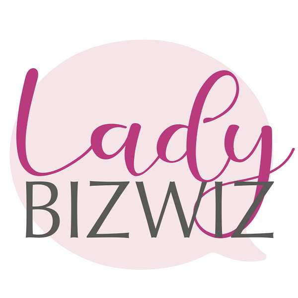 Lady BizWiz Podcast Artwork Image
