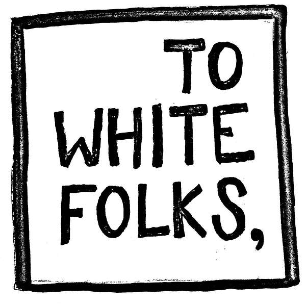 To white Folks Podcast Artwork Image