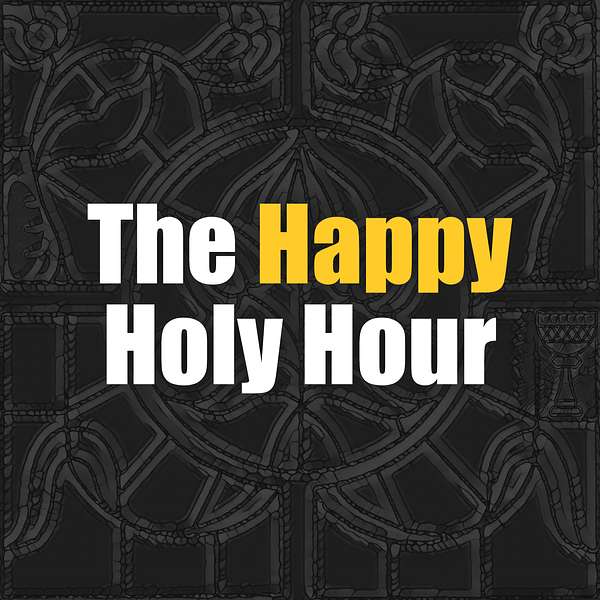 The Happy Holy Hour Podcast Artwork Image