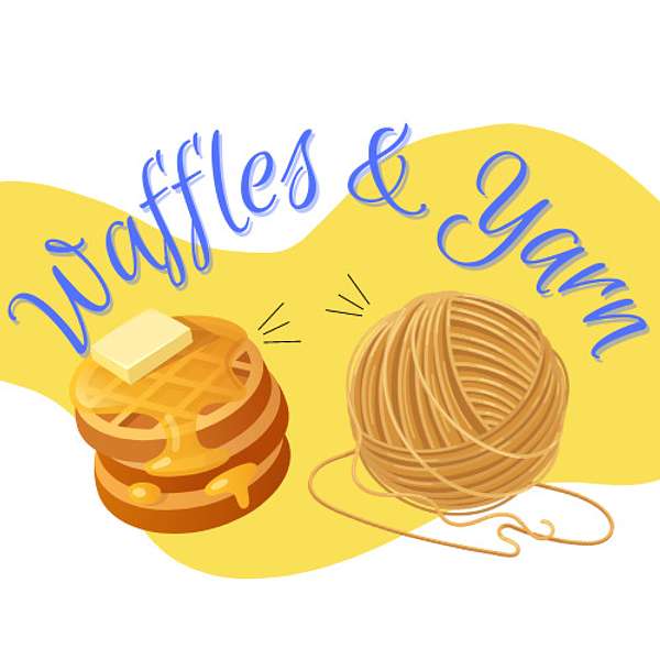 Waffles & Yarn Podcast Artwork Image