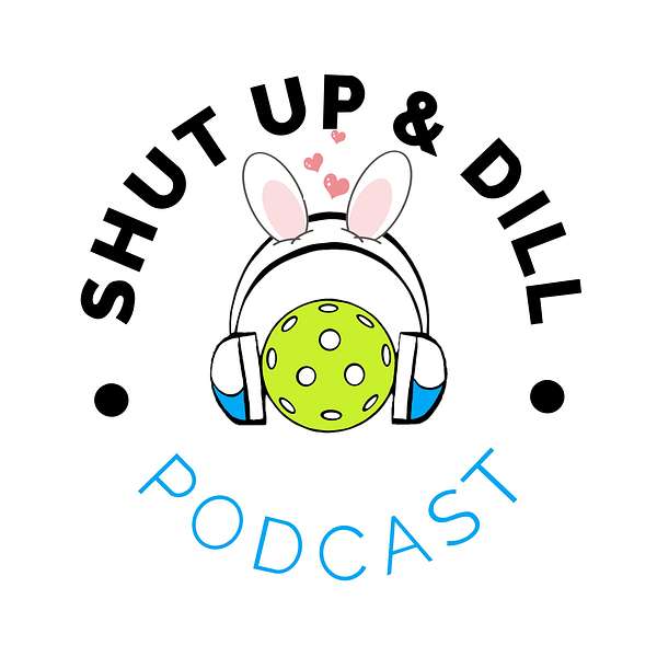 Shut Up and Dill Podcast Artwork Image