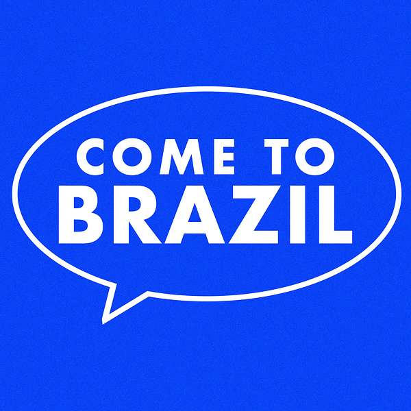 Come To Brazil Podcast Artwork Image