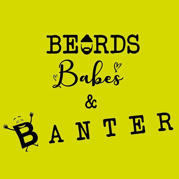 Beards Babes & Banter's Podcast Podcast Artwork Image