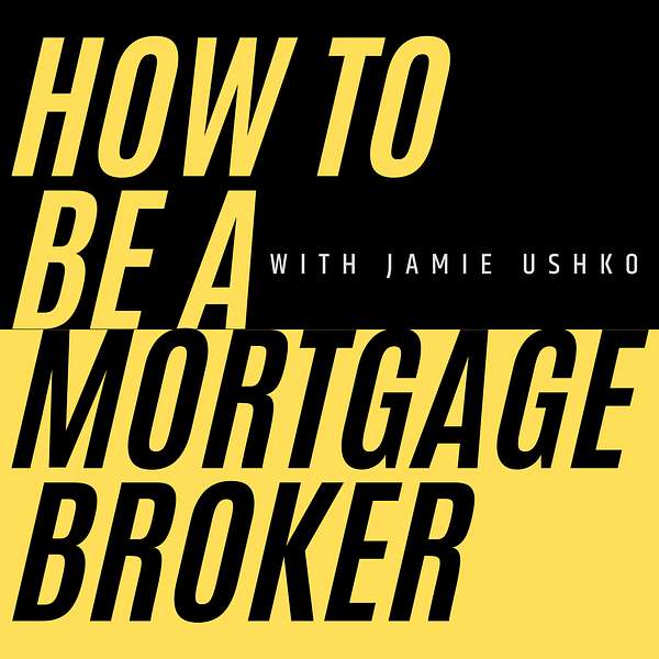 How to Be a Mortgage Broker Podcast Artwork Image