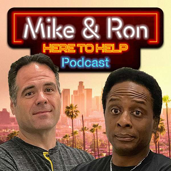 Mike & Ron: Here to Help Podcast Epsd 49 Podcast Artwork Image