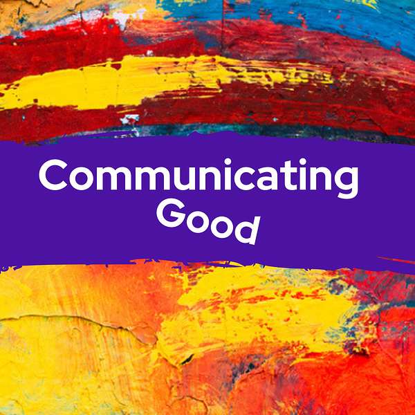 Communicating Good Podcast Artwork Image