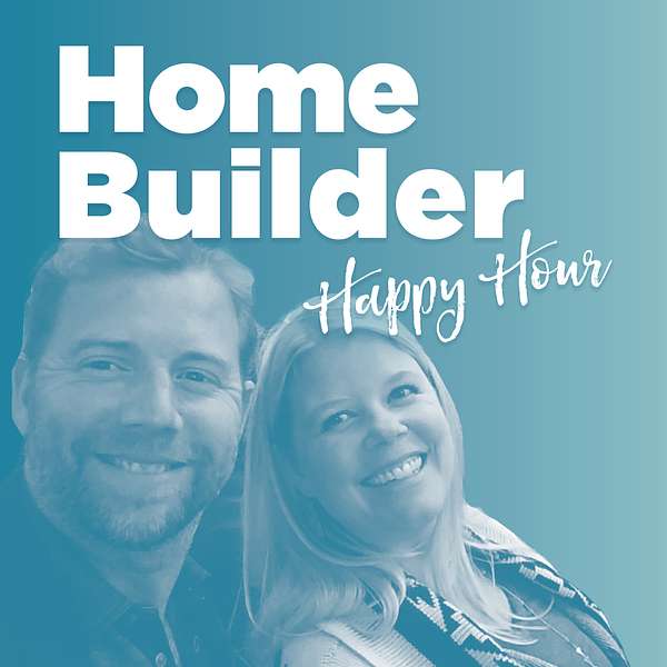 Home Builder Happy Hour Podcast Artwork Image