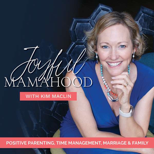 Joyful Mamahood: Positive Parenting, Time Management, Marriage & Family Podcast Artwork Image