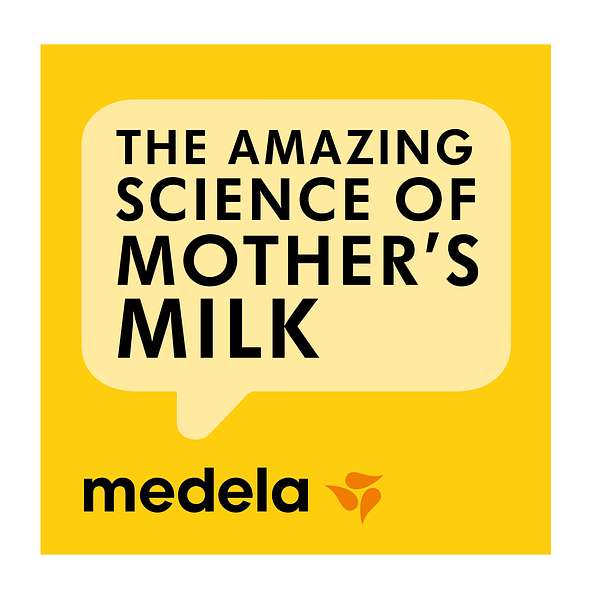 Medela - The amazing science of mother's milk podcast Podcast Artwork Image