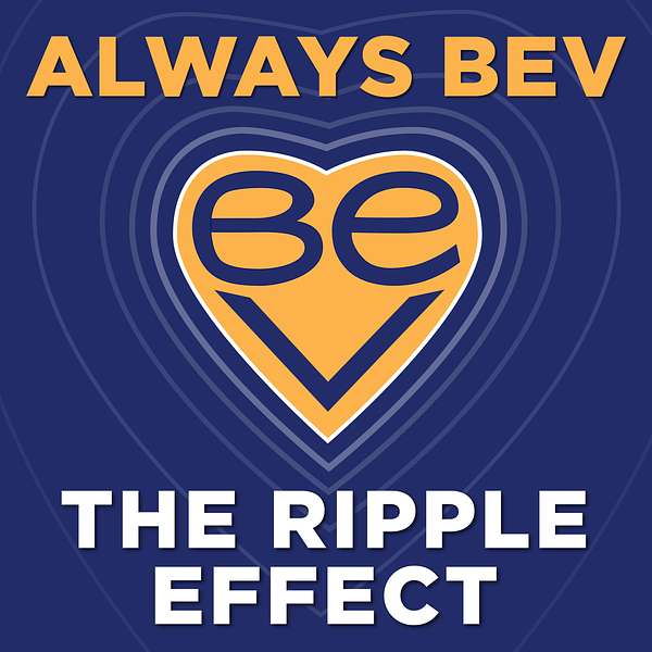 Always Bev - The Ripple Effect Podcast Artwork Image