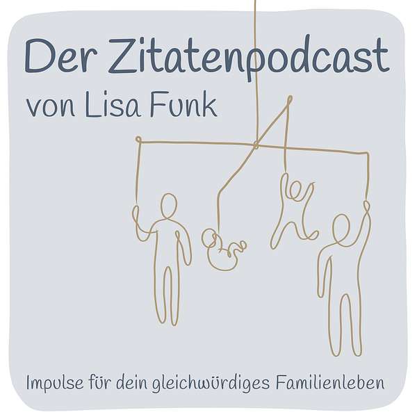 Der Zitatenpodcast – Impulse für dein gleichwürdiges Familienleben Podcast Artwork Image