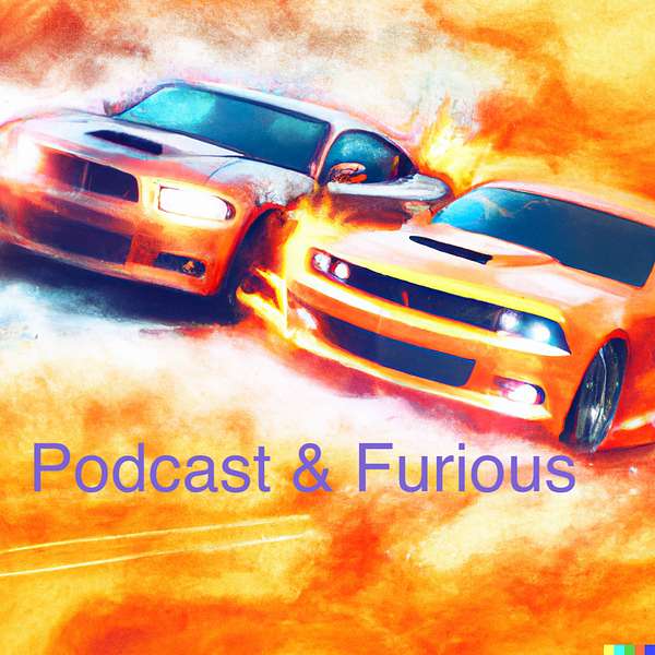 Podcast and Furious Podcast Artwork Image