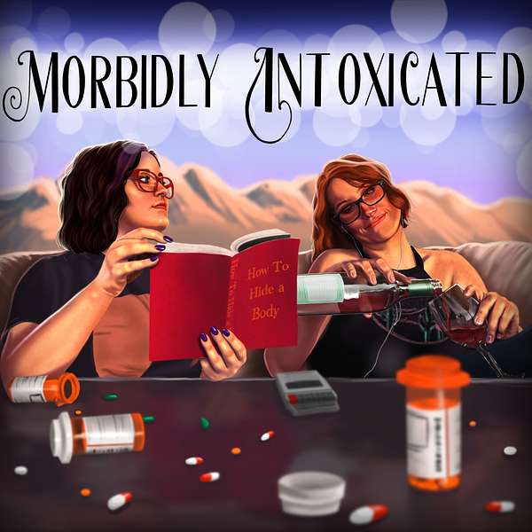 Morbidly Intoxicated: A True Crime Podcast Podcast Artwork Image