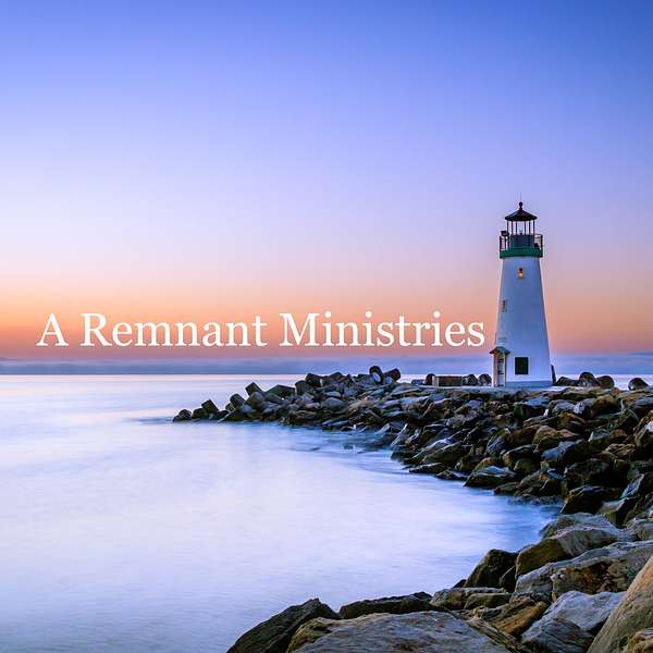 A Remnant Ministries Podcast Artwork Image
