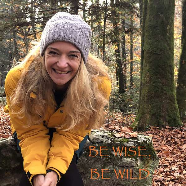 Be Wise, Be Wild Podcast Artwork Image