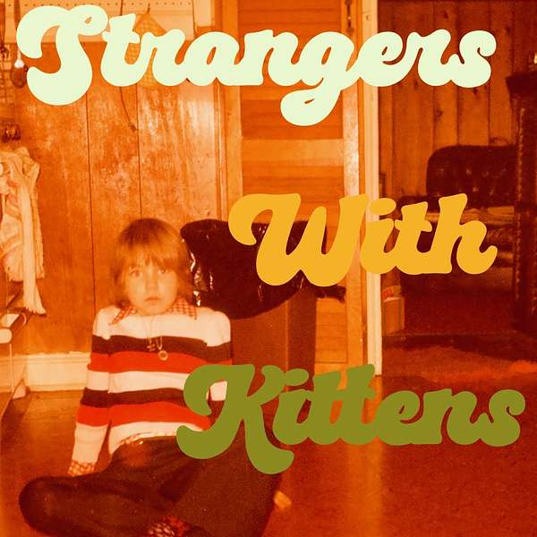 Strangers With Kittens Podcast Artwork Image