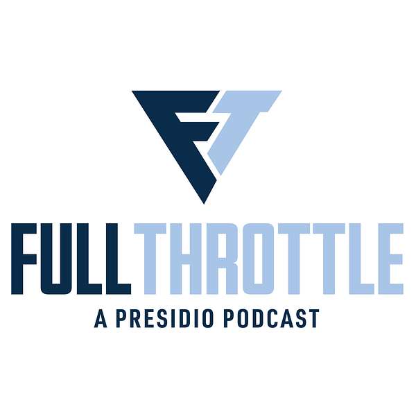 Full Throttle, a Presidio Podcast Podcast Artwork Image