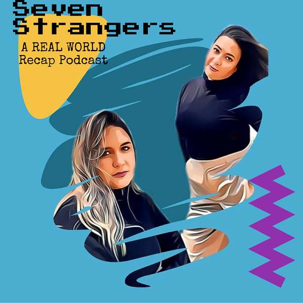 Seven Strangers: A Real World Recap Podcast Podcast Artwork Image